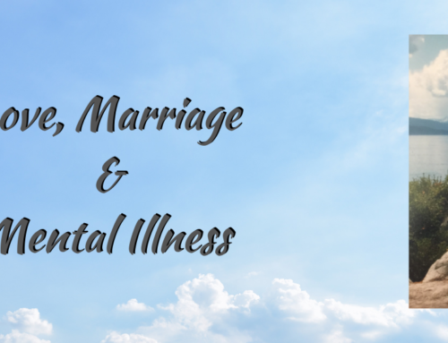 Love, Marriage & Mental Illness