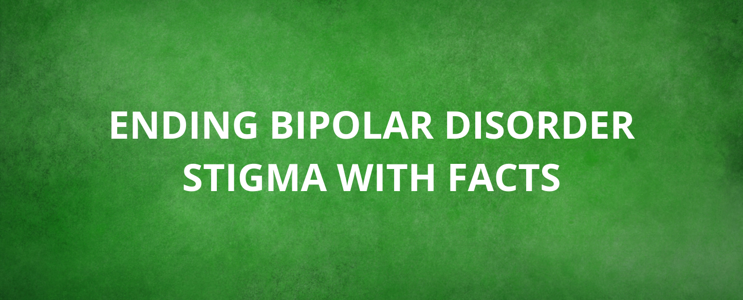 Ending Bipolar Disorder Stigma with Facts