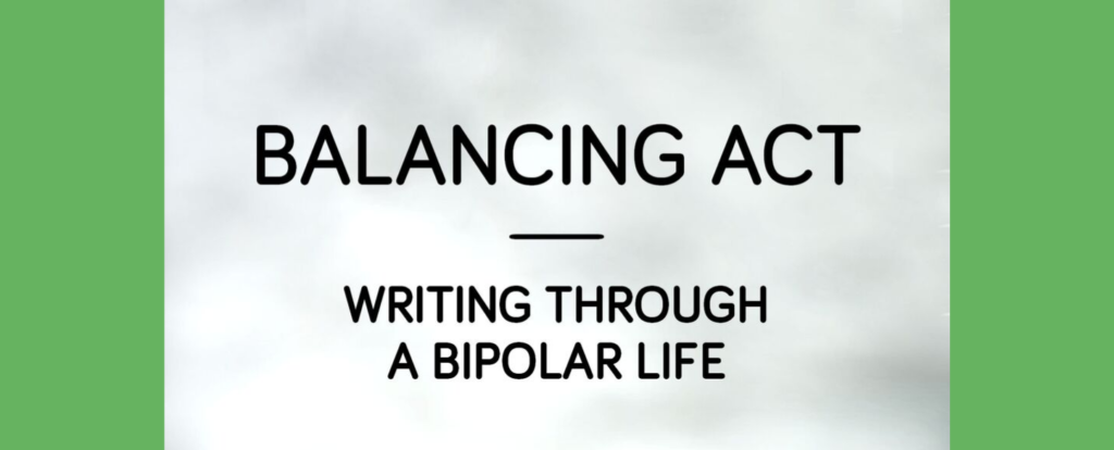 Balancing Act: Writing Through a Bipolar Life