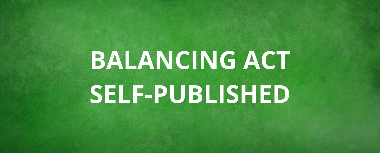 Balancing Act Self-Published to Amazon Kindle for Now