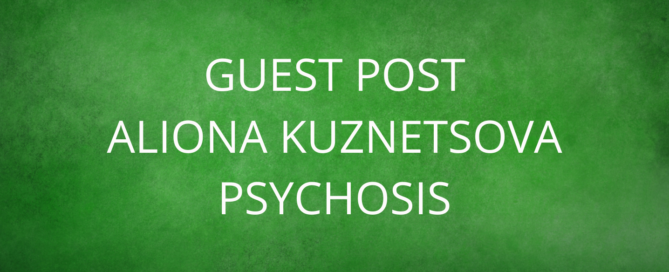 Guest Post Aliona Kuznetsova Psychosis
