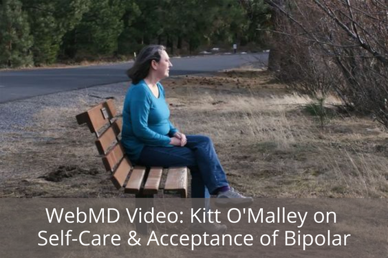 WebMD Video: Kitt O'Malley on Self-Care & Acceptance of Bipolar