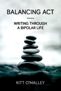 Balancing Act: Writing Through a Bipolar Life by Kitt O'Malley Book Cover